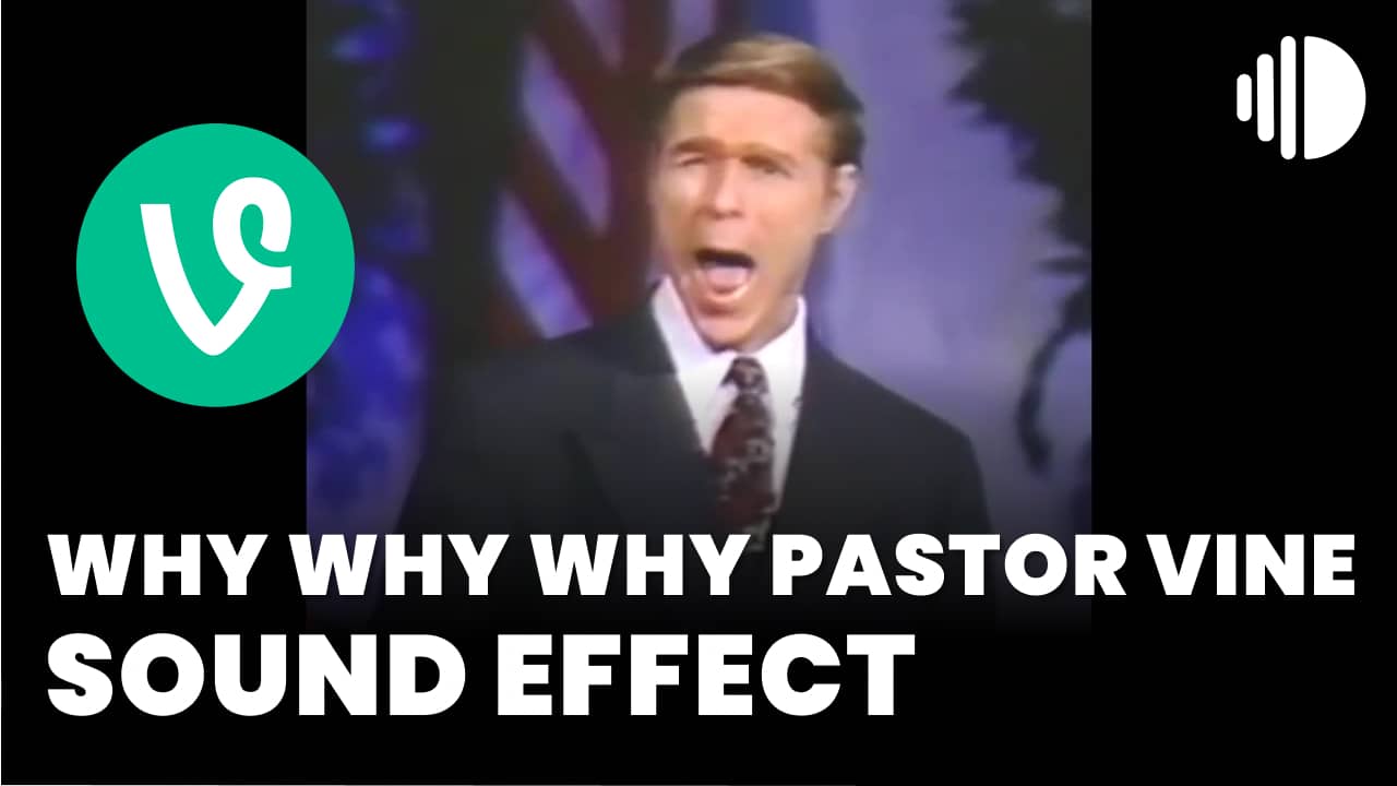 Why Why Why Pastor Vine Sound Effect