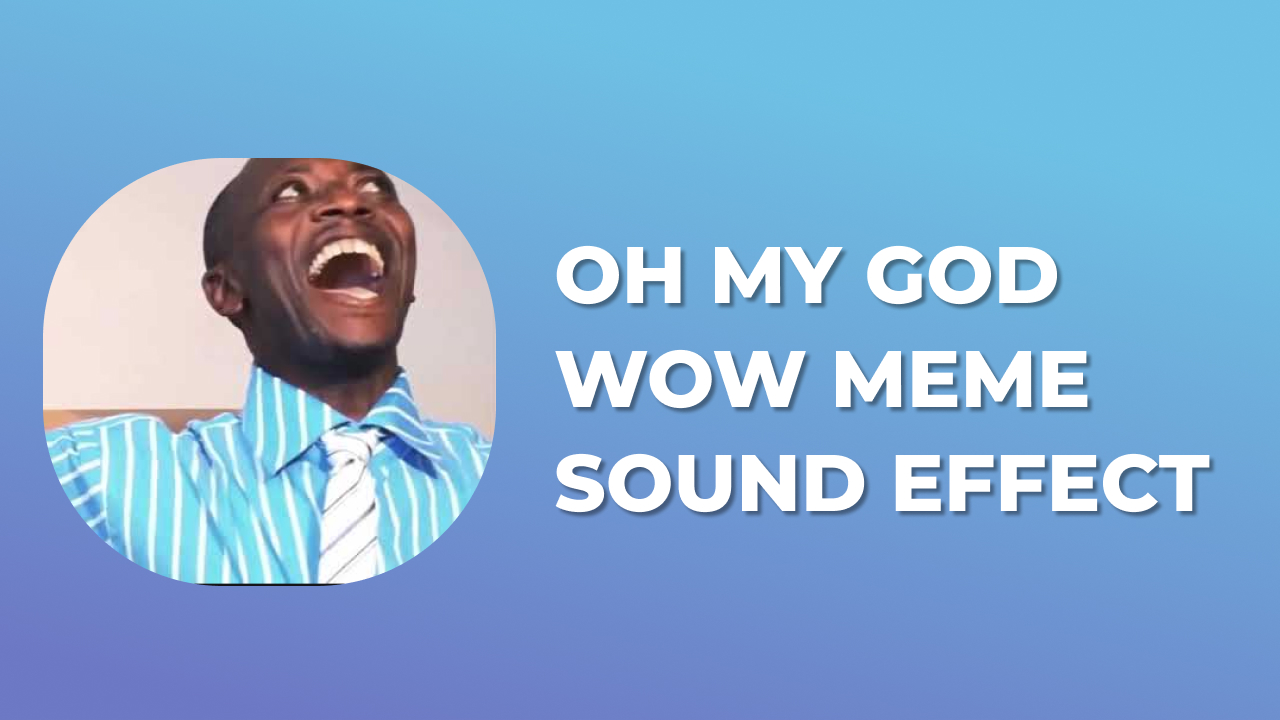 Oh My God Wow Meme Sound Effect - Download Free MP3 Sound Effect