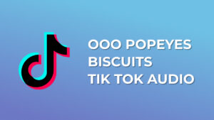 ooo popeyes biscuits - Tik Tok Audio