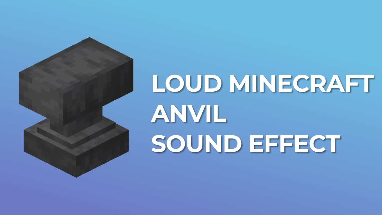 Loud Minecraft Anvil Sound Effect