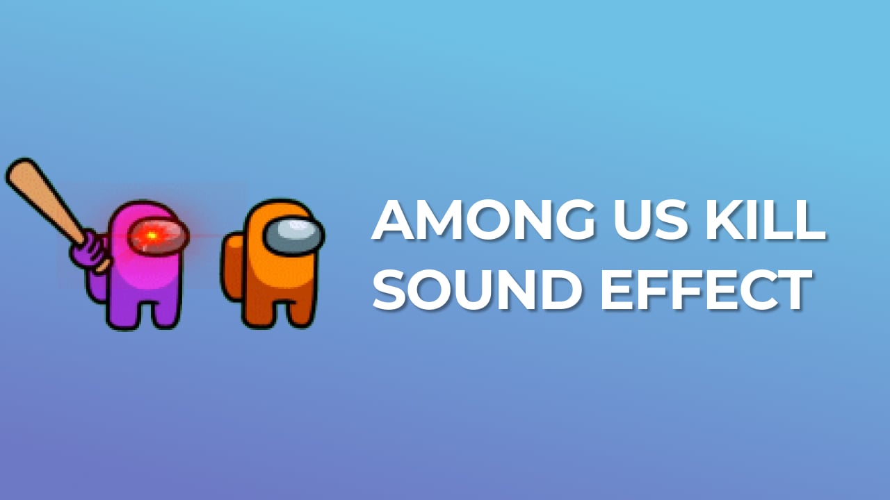 Among Us Kill Sound Effect