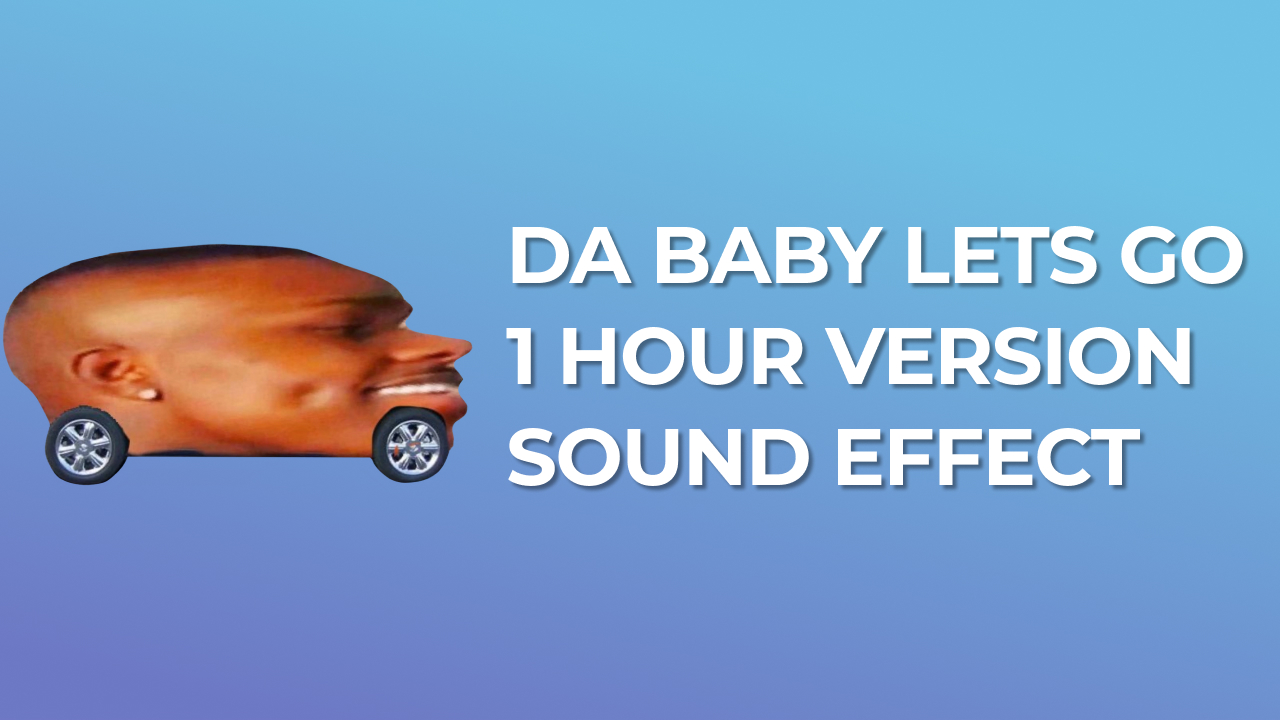 Da Baby Lets GO 1 Hour Version Sound Effect - MP3 Download