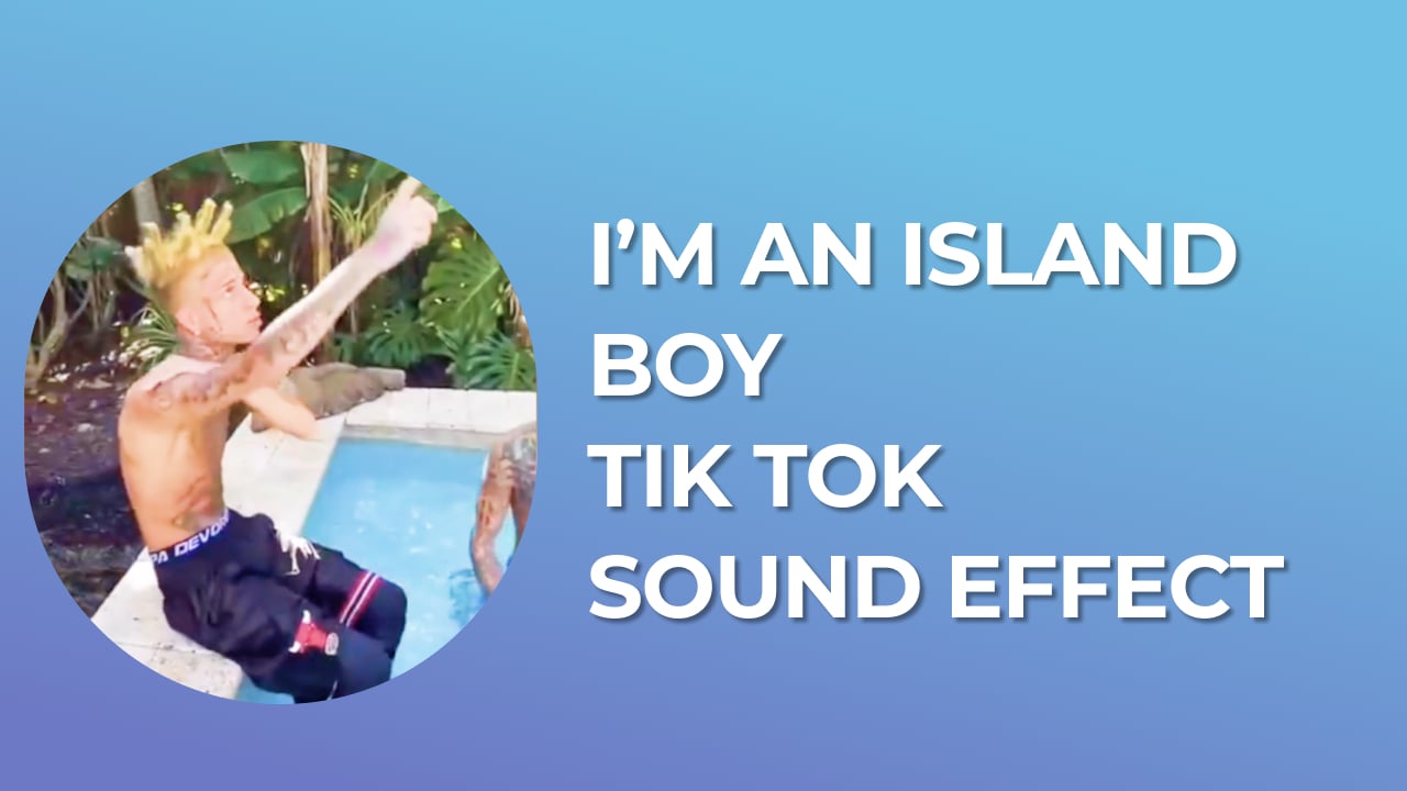 I’m An Island Boy Tik Tok Sound Effect