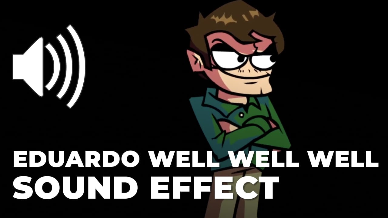 Eduardo Well Well Well Sound Effect download for free mp3