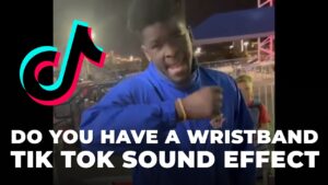 Do you have a wristband Tik Tok Sound Effect download for free mp3