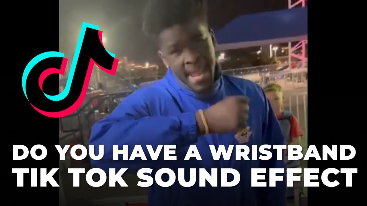 Do you have a wristband Tik Tok Sound Effect MP3 Download