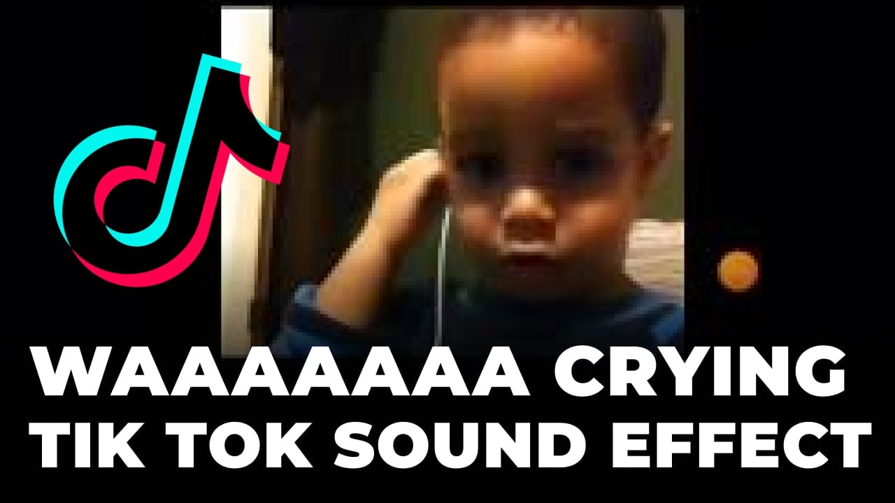 Waaaaaaaaaa crying Tik Tok Sound Effect download for free mp3