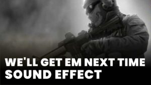 We'll Get Em Next Time Sound Effect download for free mp3