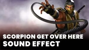 Scorpion get over here Sound Effect