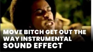 Move bitch get out the way Instrumental Sound Effect