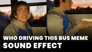 Who driving this bus meme Sound Effect