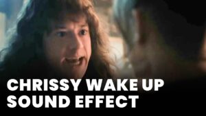 chrissy wake up Sound Effect