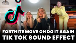 Fortnite move oh do it again Tik Tok Sound Effect