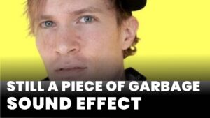 Still a piece of garbage Sound Effect download for free mp3