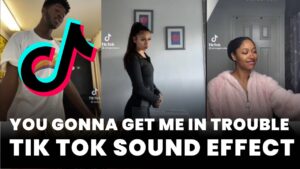 You gonna get me in trouble Tik Tok Sound Effect