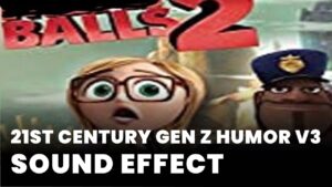 21st century gen z humor V3 Sound Effect