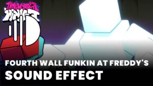 Fourth Wall Funkin at Freddy's Sound Effect