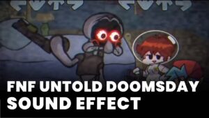 FNF untold doomsday Sound Effect