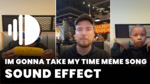 Im gonna take my time meme Sound Effect