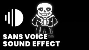 Sans Voice Sound Effect