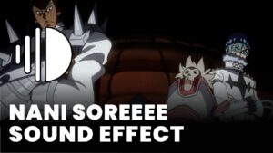 NANI SOREEEE sound effect