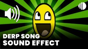 Derp Song Sound Effect