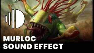 Murloc Sound Effect