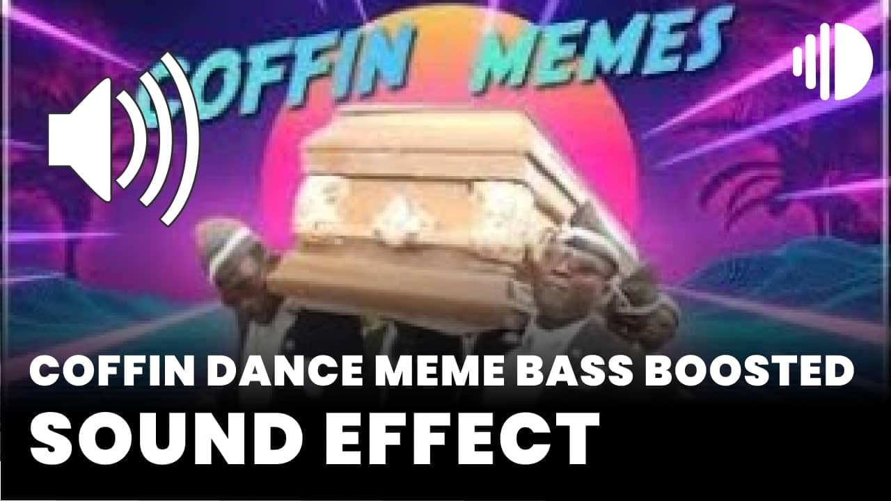 Coffin Dance Meme Bass Boosted download