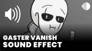 Gaster Vanish Sound Effect download