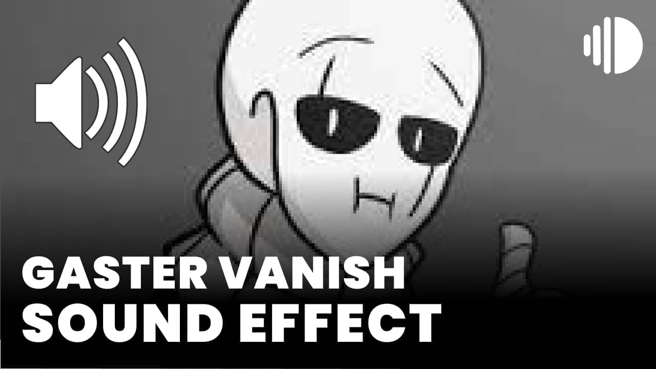 Gaster Vanish Sound Effect download