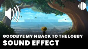Goodbye my N Back To The Lobby Sound Effect download