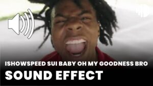Ishowspeed Sui baby Oh my goodness bro download