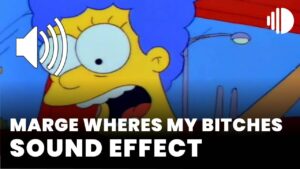 Marge wheres my Bitches Sound Effect download