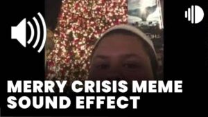 Merry crisis meme Sound Effect download