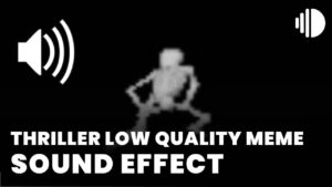 Thriller low quality meme Sound Effect download