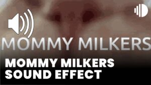 Mommy Milkers Sound Effect