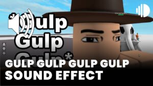Gulp Gulp Gulp Meme Sound Effect download for free mp3