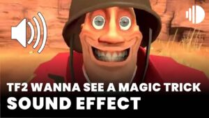 tf2 wanna see a magic trick Sound Effect