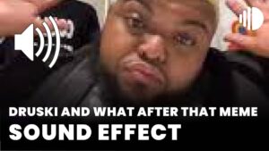 druski and what after that meme Sound Effect download