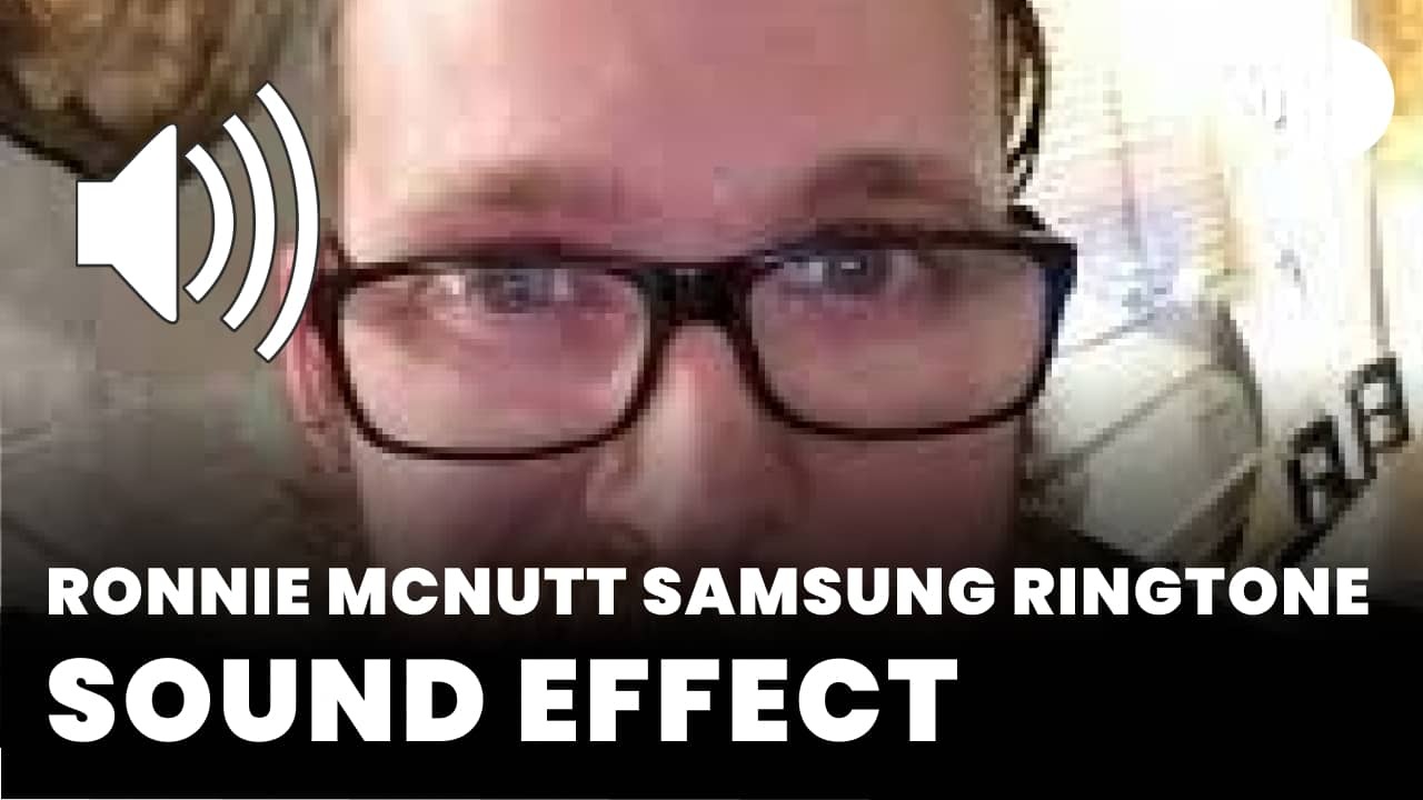 Ronnie Mcnutt Samsung Ringtone - Sound Effect Mp3 Download