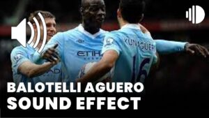 Balotelli Aguero Sound Effect download