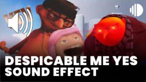 Despicable Me Yes Sound Effect download