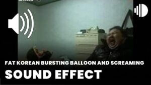 Fat korean bursting balloon and Screaming Sound Effect download