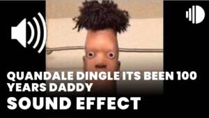 quandale dingle its been 100 years daddy