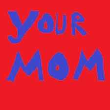 Your Mom - MP3 Download