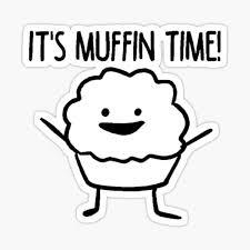 It's Muffin Time meme download