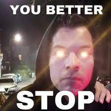 You Better Stop Meme download
