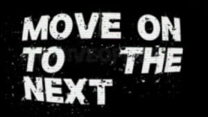 Move on to the next