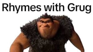 Rhymes with Grug - Meme Sound Effect