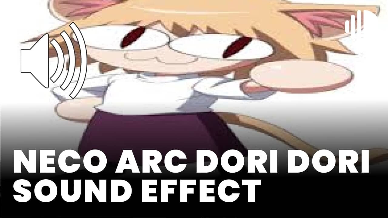 Neco Arc Dori Dori Sound Effect Sound Effect - Download Free